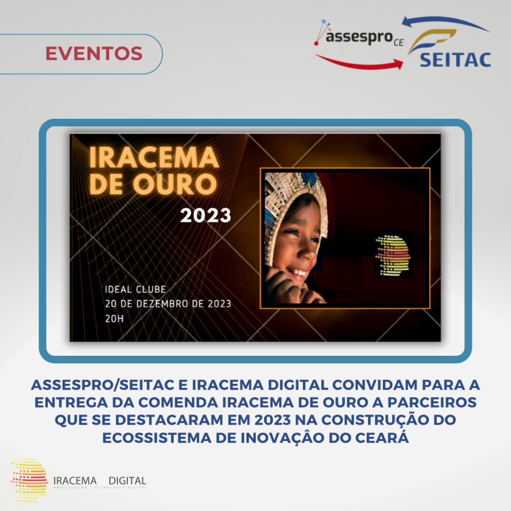 Assespro/Seitac e Iracema Digital convidam para a entrega da comenda IRACEMA de OURO 2023